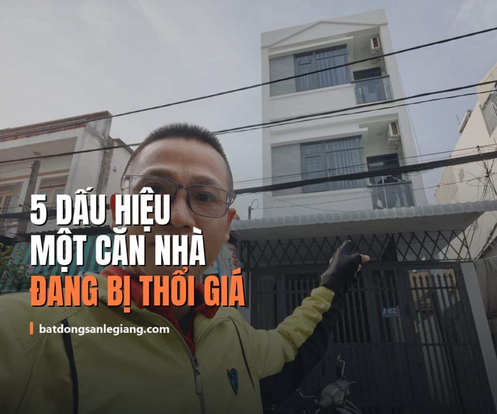 5 dấu hiệu một căn nhà đang bị thổi giá — nhìn ra trước khi đi xem