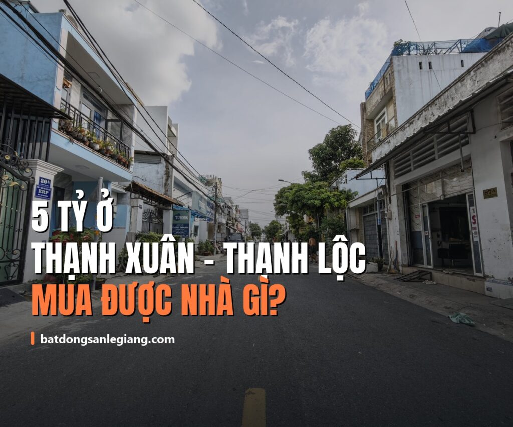 5 tỷ ở khu Thạnh Xuân – Thạnh Lộc mua được căn nhà như thế nào năm 2026?