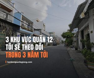 3 khu vực Quận 12 tôi sẽ theo dõi trong 3 năm tới