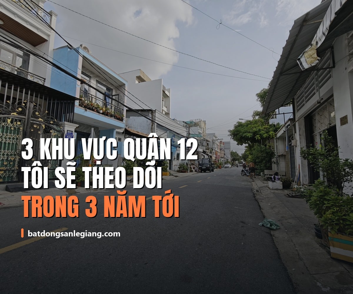 3 khu vực Quận 12 tôi sẽ theo dõi trong 3 năm tới