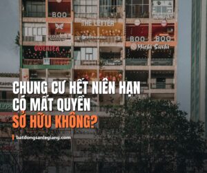 Chung cư hết niên hạn có mất quyền sở hữu không? Luật hiện hành nói gì và nên chọn nhà phố hay chung cư