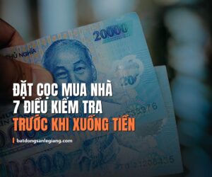 Đặt cọc mua nhà cần lưu ý gì? 7 điều phải kiểm tra trước khi xuống tiền 2026