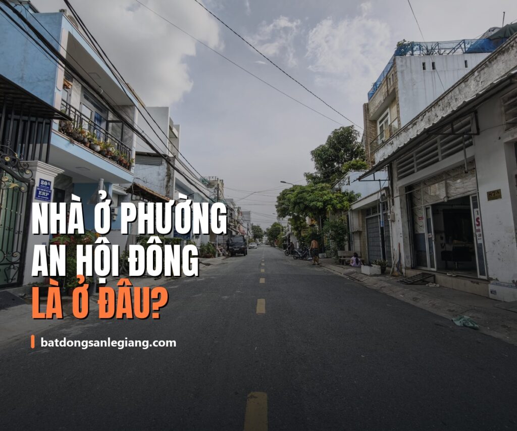 Nhà ở phường An Hội Đông là ở đâu? Bảng quy đổi tên phường cũ – mới Gò Vấp và Quận 12