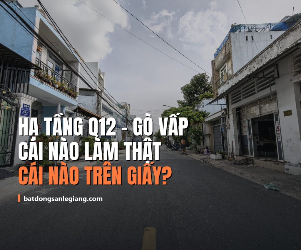 Hạ tầng Quận 12 – Gò Vấp 2026: cái nào đang làm thật, cái nào mới nằm trên giấy?