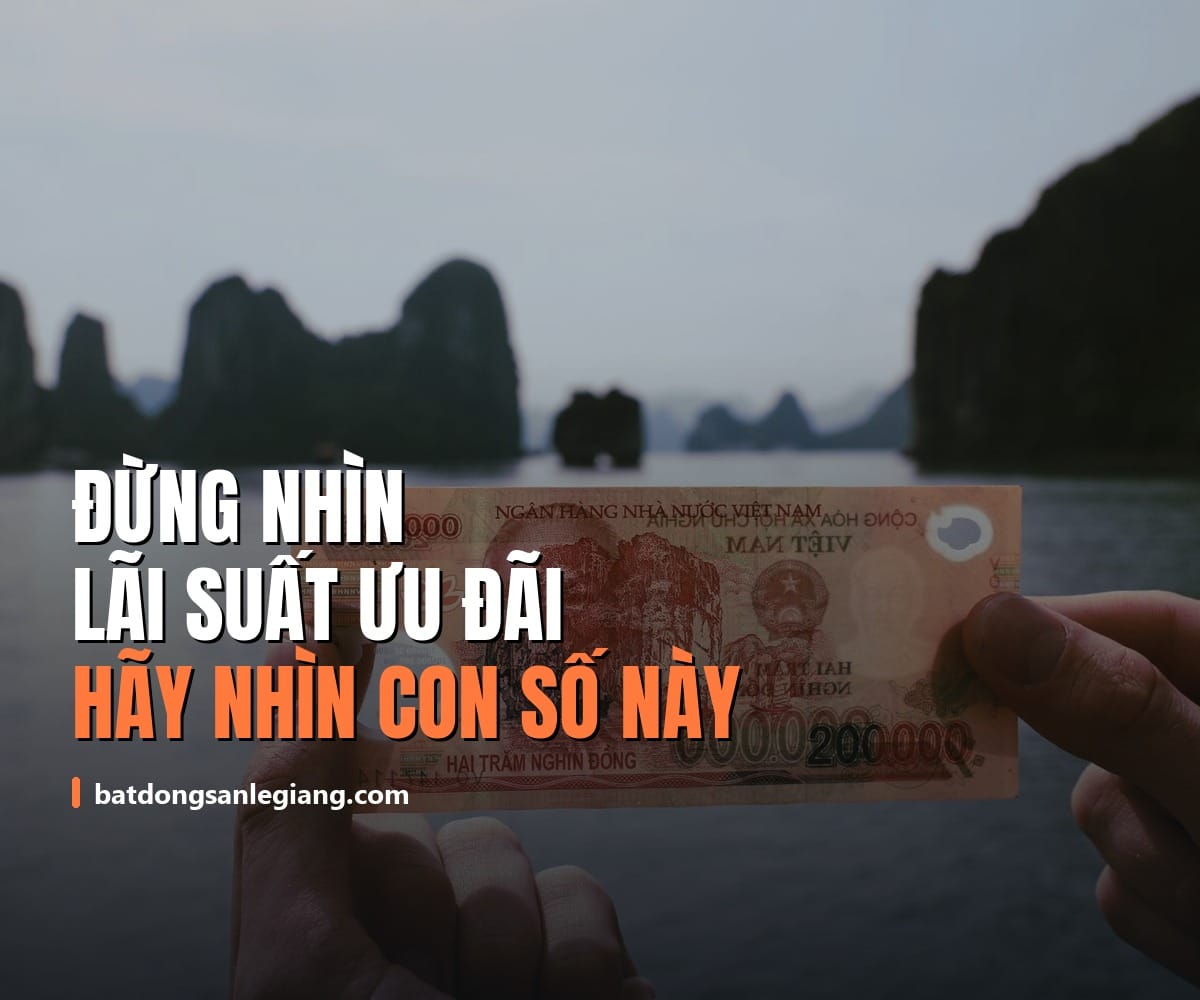 Đừng nhìn lãi suất ưu đãi khi vay mua nhà. Hãy nhìn con số này