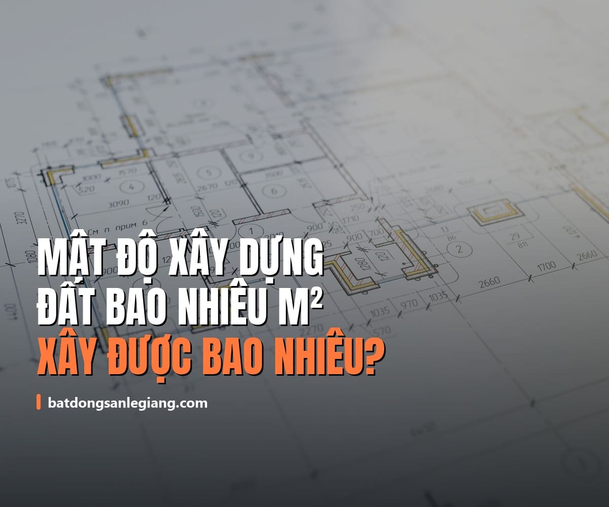 Mật độ xây dựng là gì? Cách tính và bảng tra đất bao nhiêu m² được xây bao nhiêu