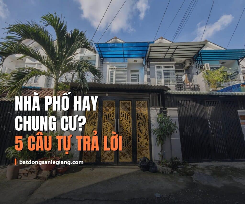 Người mua lần đầu nên chọn nhà phố hay chung cư? 5 câu hỏi tự trả lời trước khi quyết