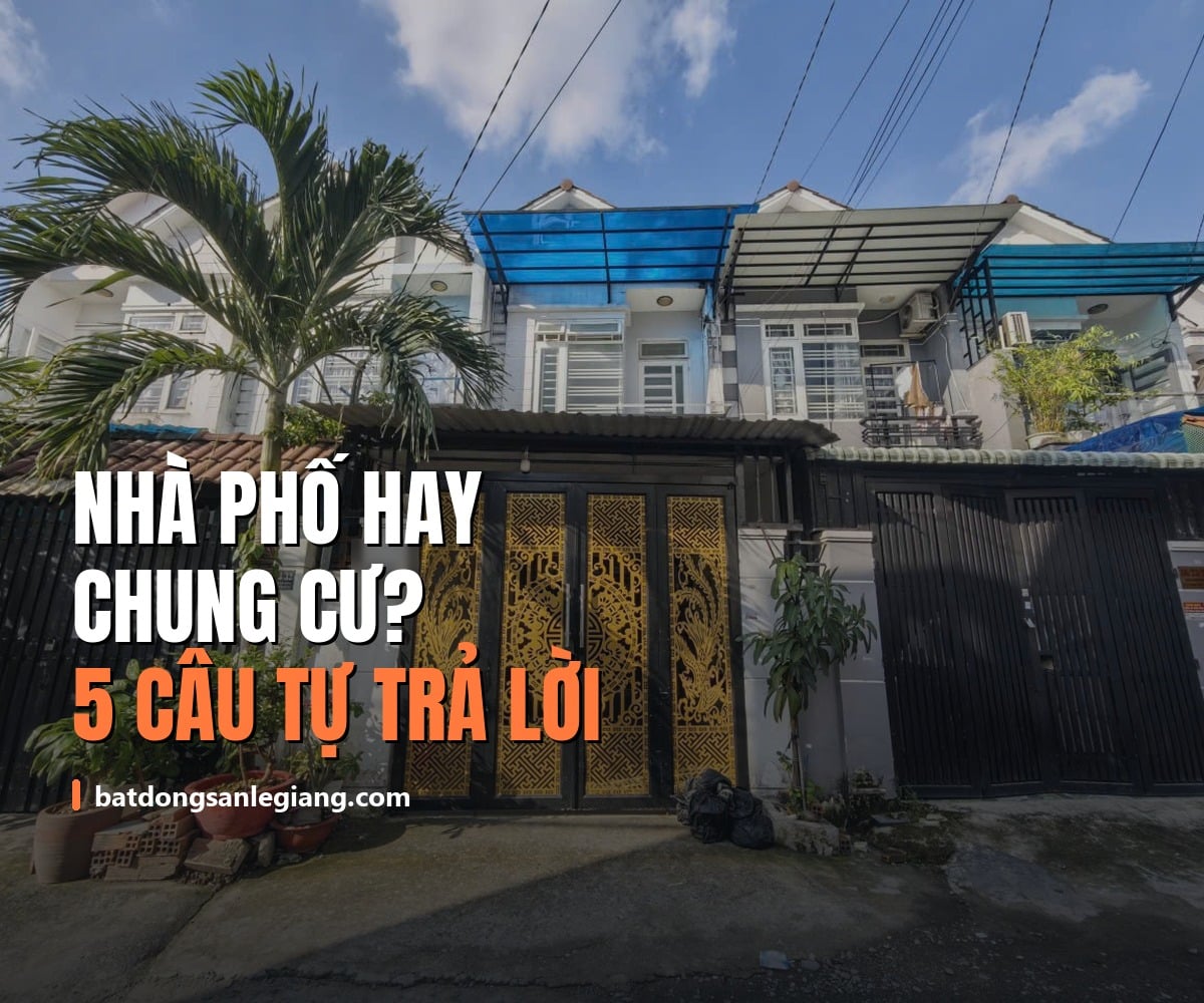 Người mua lần đầu nên chọn nhà phố hay chung cư? 5 câu hỏi tự trả lời trước khi quyết
