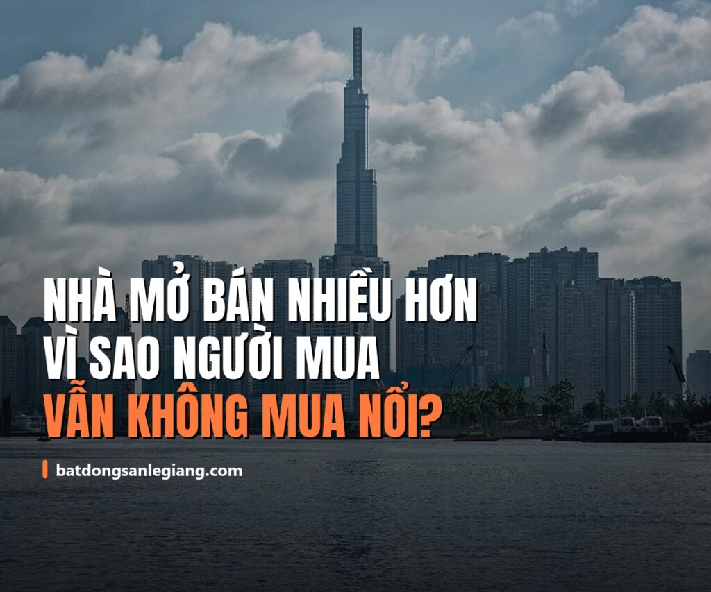 Nhà mở bán nhiều hơn, vì sao người mua vẫn không mua nổi?