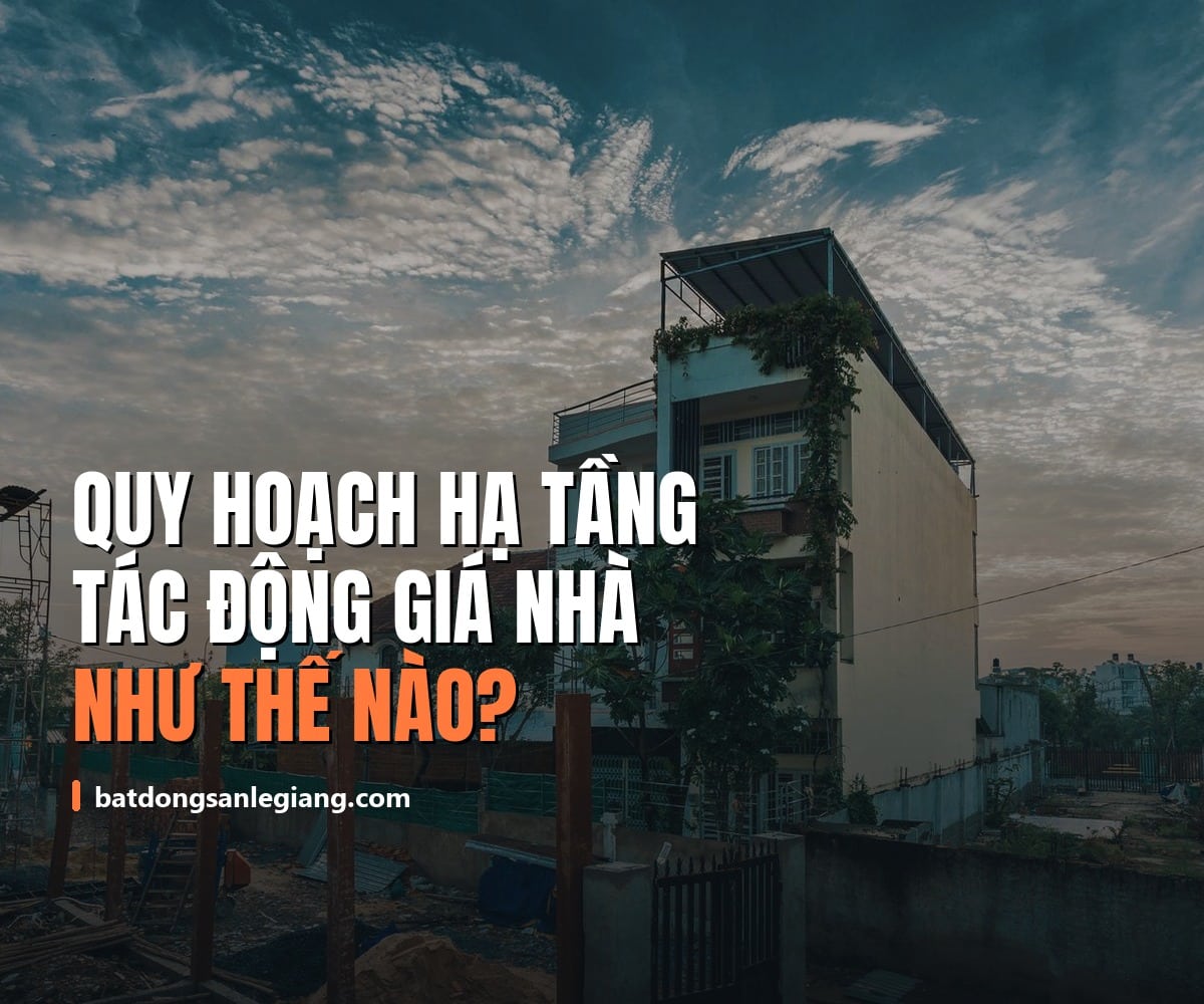 Quy hoạch hạ tầng tác động đến giá nhà như thế nào?