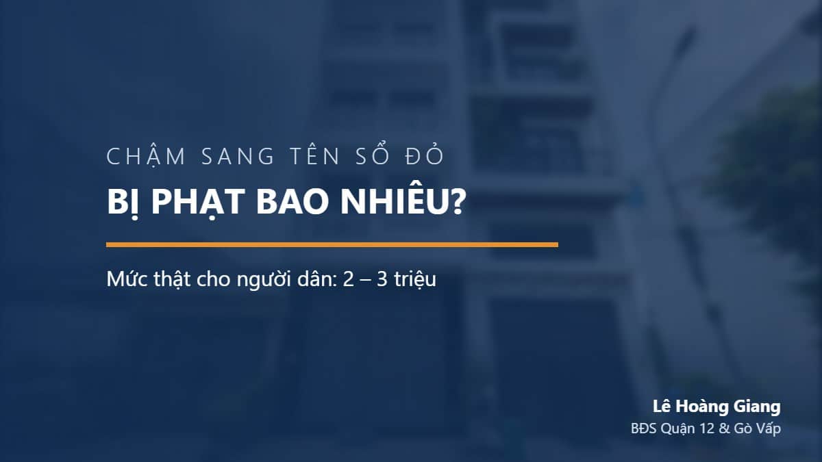 Chậm sang tên sổ đỏ — Bị phạt bao nhiêu?
