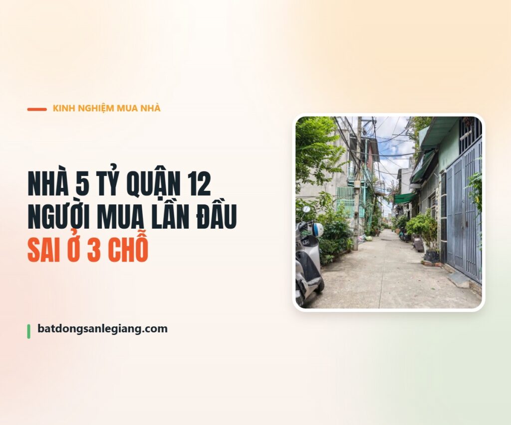 Hẻm trước nhà Quận 12 và 3 sai lầm của người mua nhà 5 tỷ lần đầu