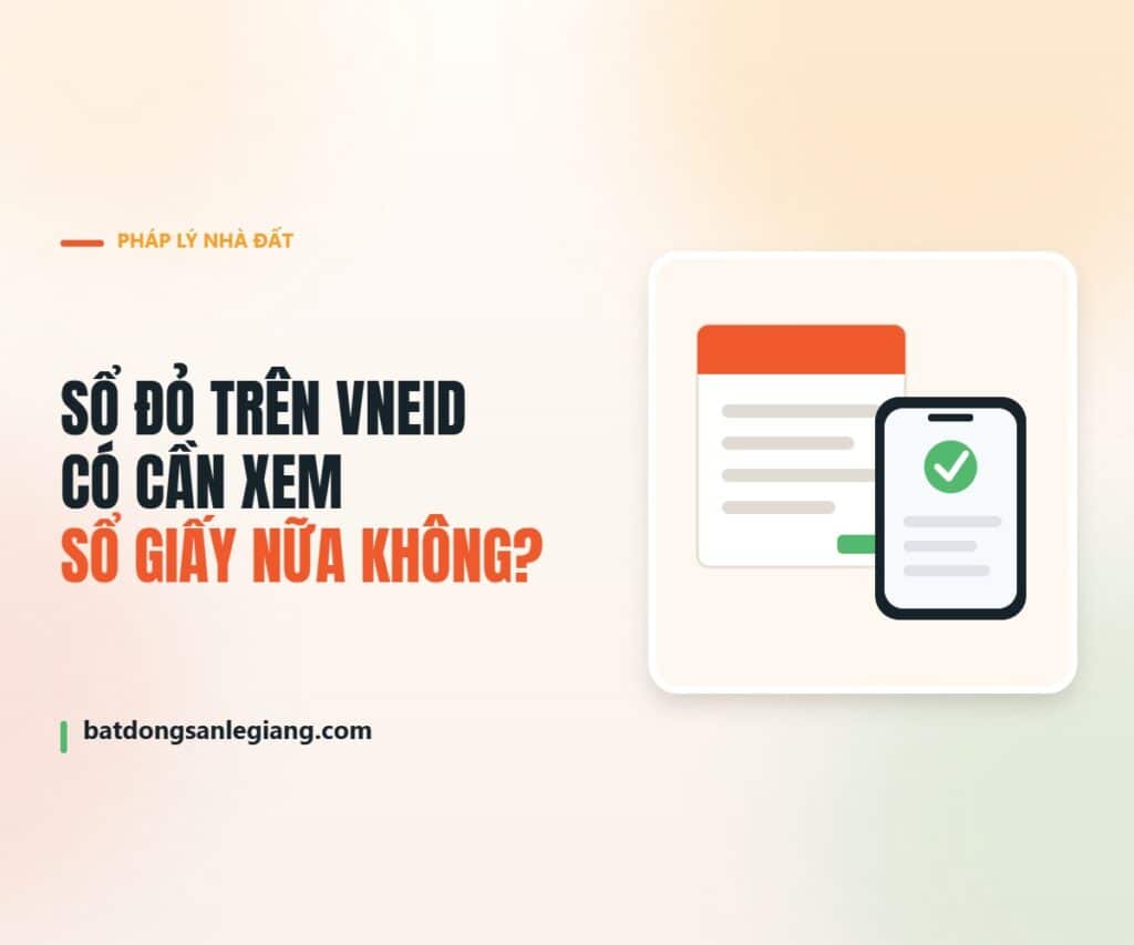 Sổ đỏ trên VNeID có cần kiểm tra sổ giấy khi mua bán nhà đất