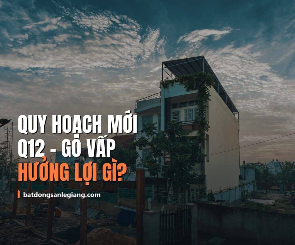 Quy hoạch TPHCM 2026 Quận 12 Gò Vấp hưởng lợi hạ tầng