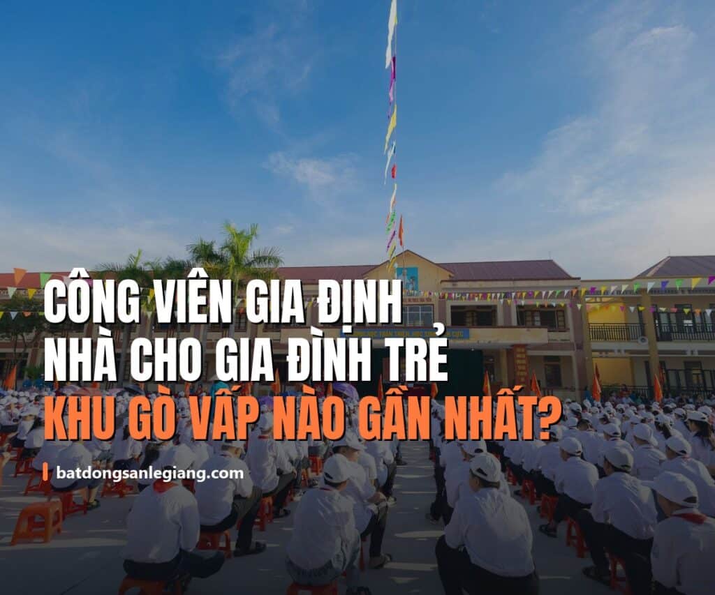 Mua nhà gần công viên Gia Định – khu Gò Vấp phường Hạnh Thông cho gia đình có con nhỏ