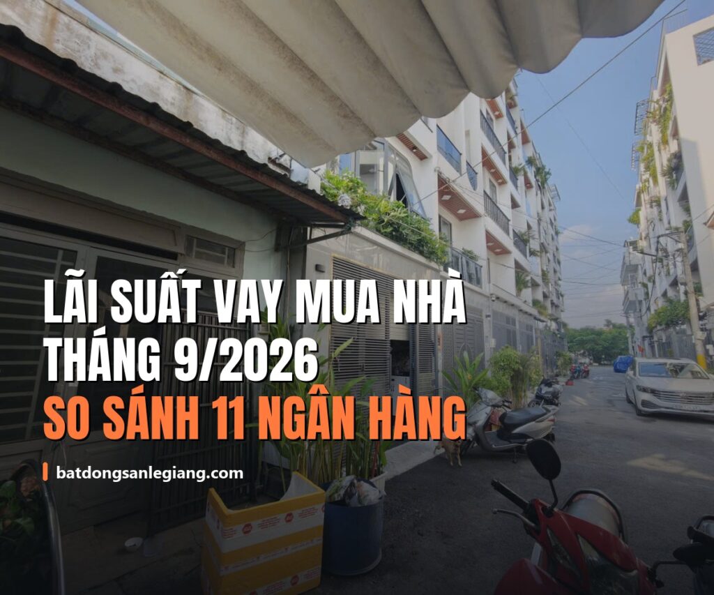 Lãi suất vay mua nhà tháng 9/2026, so sánh 11 ngân hàng