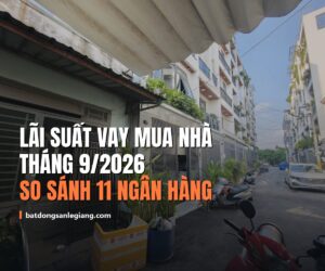 Lãi suất vay mua nhà tháng 9/2026, so sánh 11 ngân hàng